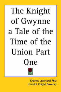 The Knight of Gwynne a Tale of the Time of the Union Part One