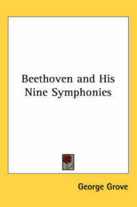 Beethoven and His Nine Symphonies