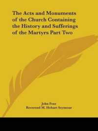 The Acts and Monuments of the Church Containing the History and Sufferings of the Martyrs Part Two
