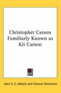 Christopher Carson Familiarly Known as Kit Carson
