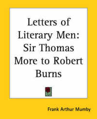 Letters of Literary Men : Sir Thomas More to Robert Burns