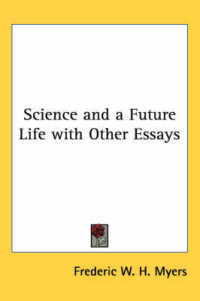 Science and a Future Life with Other Essays