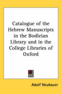 Catalogue of the Hebrew Manuscripts in the Bodleian Library and in the College Libraries of Oxford
