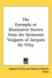 The Exempla or Illustrative Stories from the Sermones Vulgares of Jacques De Vitry