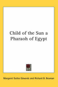 Child of the Sun a Pharaoh of Egypt