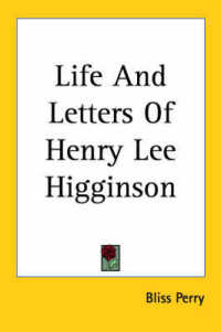 Life and Letters of Henry Lee Higginson