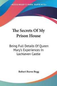 The Secrets of My Prison House : Being Full Details of Queen Mary's Experiences in Lochleven Castle