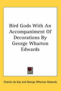 Bird Gods with an Accompaniment of Decorations by George Wharton Edwards