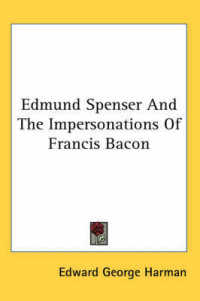 Edmund Spenser and the Impersonations of Francis Bacon