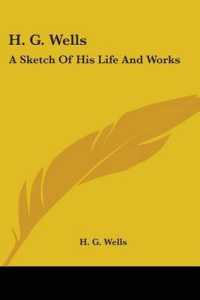 H. G. Wells : A Sketch of His Life and Works