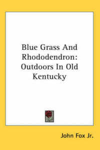 Blue Grass and Rhododendron : Outdoors in Old Kentucky