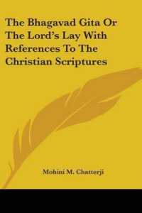 The Bhagavad Gita or the Lord's Lay with References to the Christian Scriptures