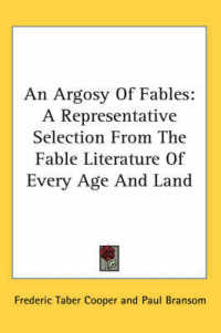 An Argosy of Fables : A Representative Selection from the Fable Literature of Every Age and Land