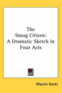 The Smug Citizen : A Dramatic Sketch in Four Acts