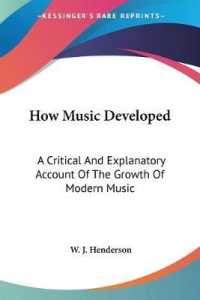 How Music Developed : A Critical and Explanatory Account of the Growth of Modern Music