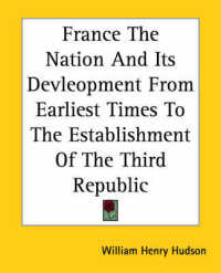 France the Nation and Its Devleopment from Earliest Times to the Establishment of the Third Republic