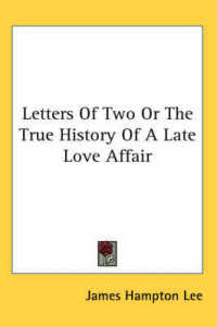 Letters of Two or the True History of a Late Love Affair
