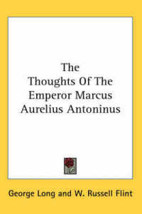 The Thoughts of the Emperor Marcus Aurelius Antoninus