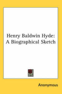 Henry Baldwin Hyde : A Biographical Sketch