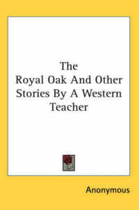 The Royal Oak and Other Stories by a Western Teacher