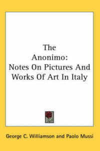 The Anonimo : Notes on Pictures and Works of Art in Italy