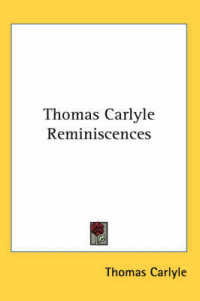 Thomas Carlyle Reminiscences