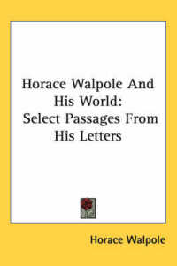 Horace Walpole and His World : Select Passages from His Letters