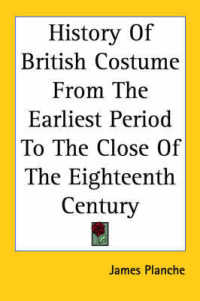 History of British Costume from the Earliest Period to the Close of the Eighteenth Century