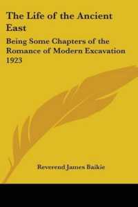 The Life of the Ancient East : Being Some Chapters of the Romance of Modern Excavation 1923
