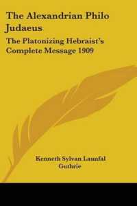 The Alexandrian Philo Judaeus : The Platonizing Hebraist's Complete Message 1909