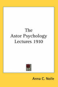 The Astor Psychology Lectures 1910