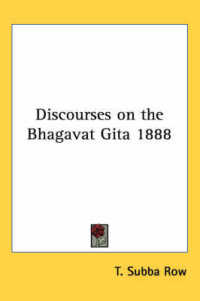 Discourses on the Bhagavat Gita 1888