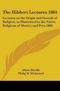 The Hibbert Lectures 1884 : Lectures on the Origin and Growth of Religion, as Illustrated by the Native Religions of Mexico and Peru 1884