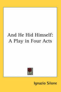 And He Hid Himself : A Play in Four Acts