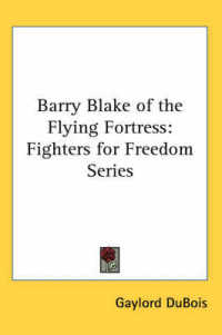 Barry Blake of the Flying Fortress : Fighters for Freedom Series