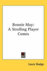 Bonnie May : A Strolling Player Comes