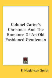 Colonel Carter's Christmas and the Romance of an Old Fashioned Gentleman