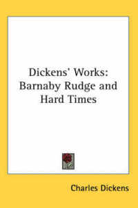 Dickens' Works : Barnaby Rudge and Hard Times