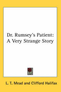 Dr. Rumsey's Patient : A Very Strange Story