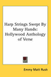 Harp Strings Swept by Many Hands : Hollywood Anthology of Verse