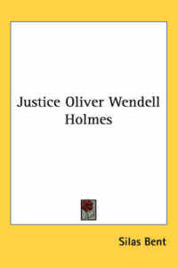 Justice Oliver Wendell Holmes