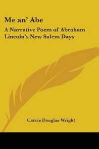 Me An' Abe : A Narrative Poem of Abraham Lincoln's New Salem Days