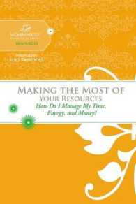 Making the Most of Your Resources : How Do I Make the Most of My Time, Energy, and Money? (Women of Faith Study Guide Series) （SPI）