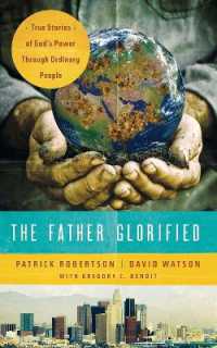 The Father Glorified : True Stories of God's Power through Ordinary People