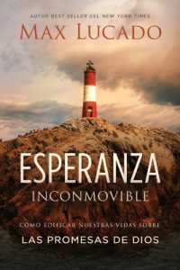 Esperanza inconmovible : Edificar nuestras vidas sobre las promesas de Dios