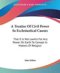 A Treatise of Civil Power in Ecclesiastical Causes : That It Is Not Lawful for Any Power on Earth to Compel in Matters of Religion