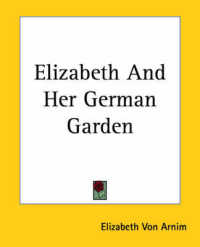 Elizabeth and Her German Garden