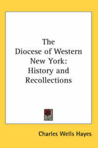 The Diocese of Western New York : History and Recollections