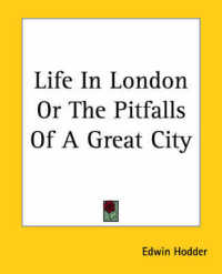 Life in London or the Pitfalls of a Great City