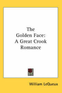 The Golden Face : A Great Crook Romance